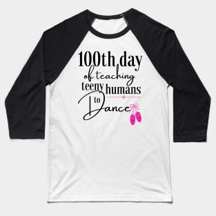 100 days of school for dance teachers Baseball T-Shirt